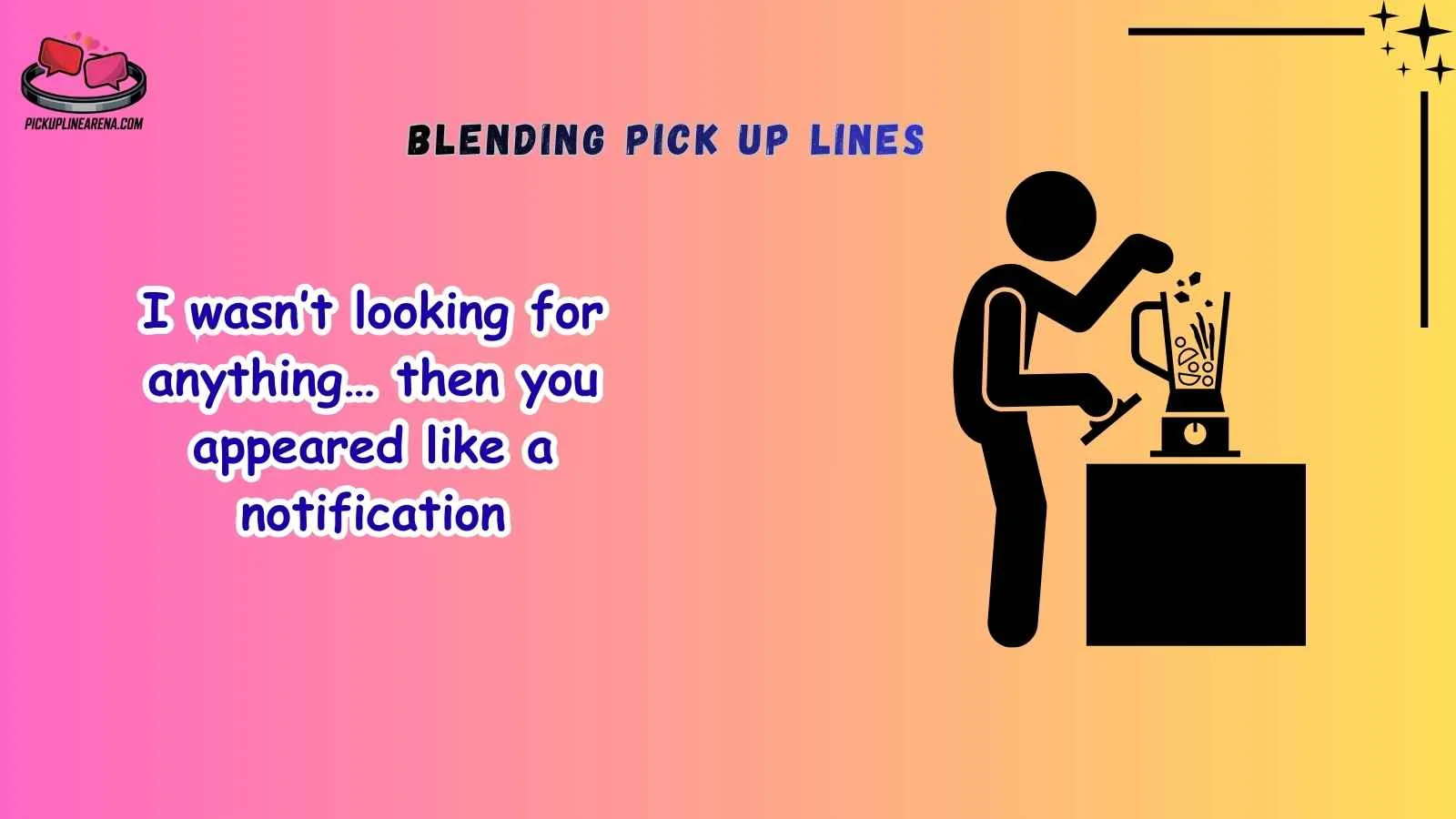Blending Pick Up Lines