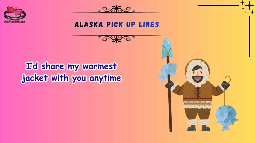 Cute Alaska Pick Up Lines