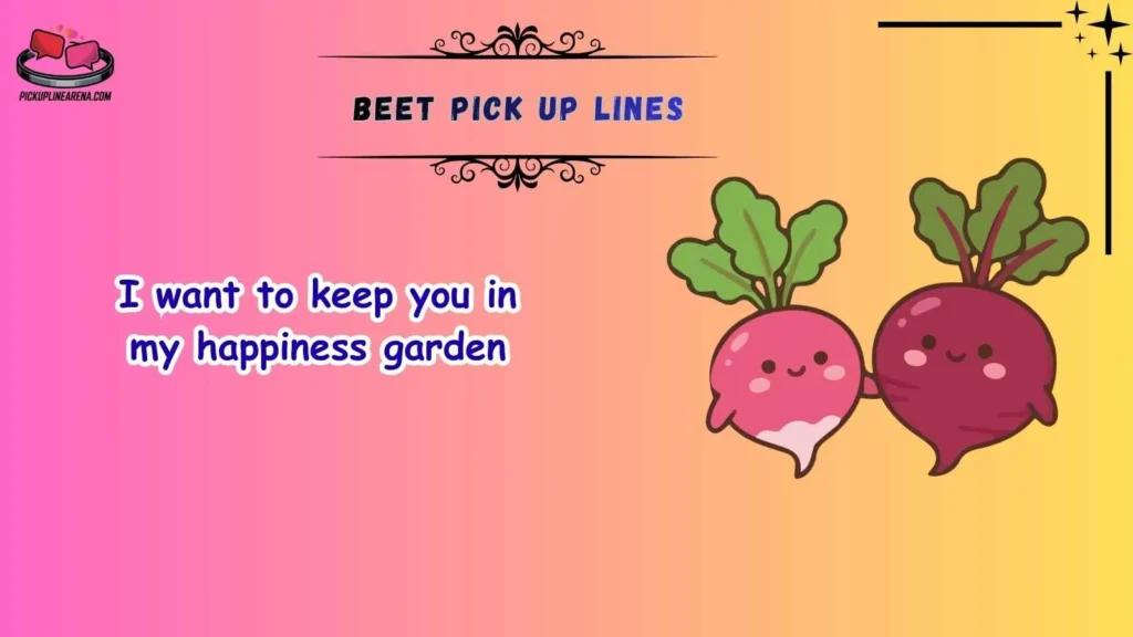Cute Beet Pick Up Lines