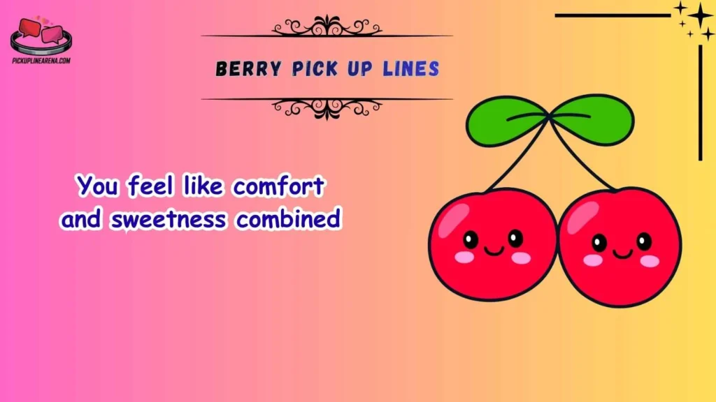 Cute Berry Pick Up Lines