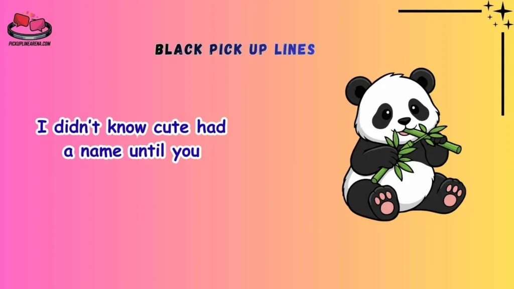 Cute Black Pick Up Lines