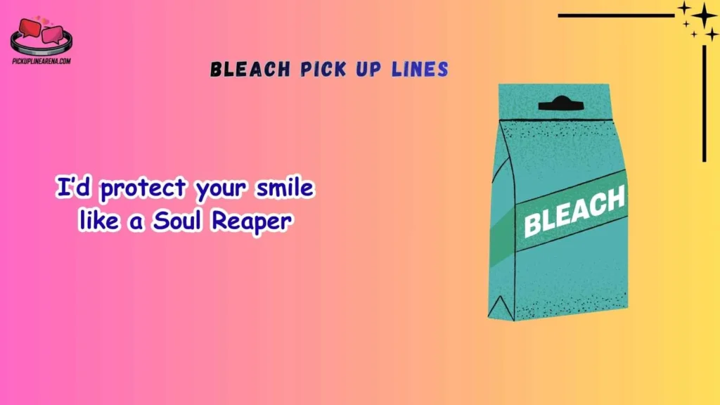 Cute Bleach Pick Up Lines