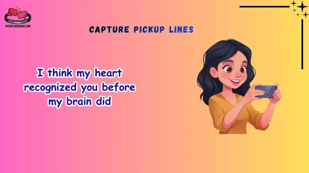 Cute Capture Pickup Lines