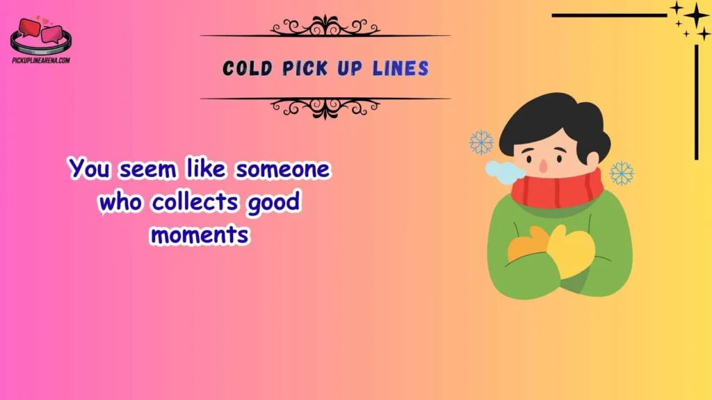 Cute Cold Pick Up Lines