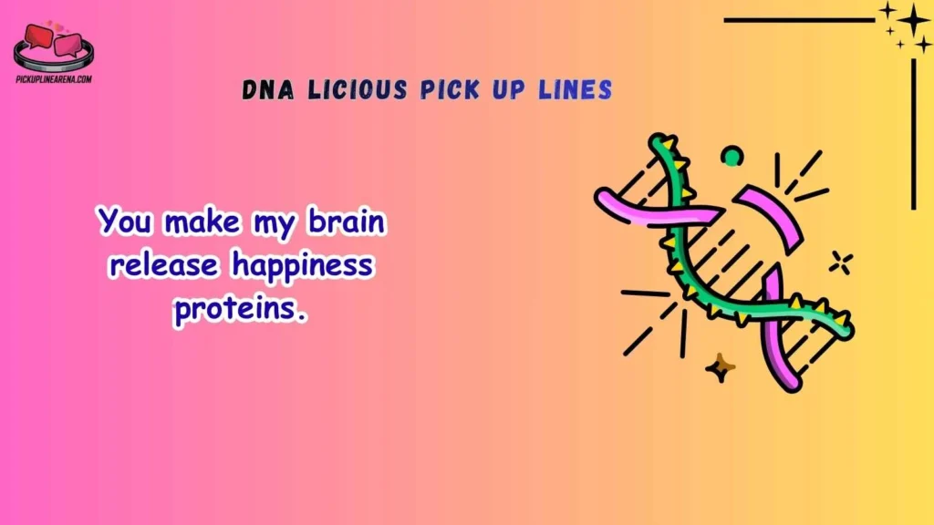 Cute dna licious pick up lines