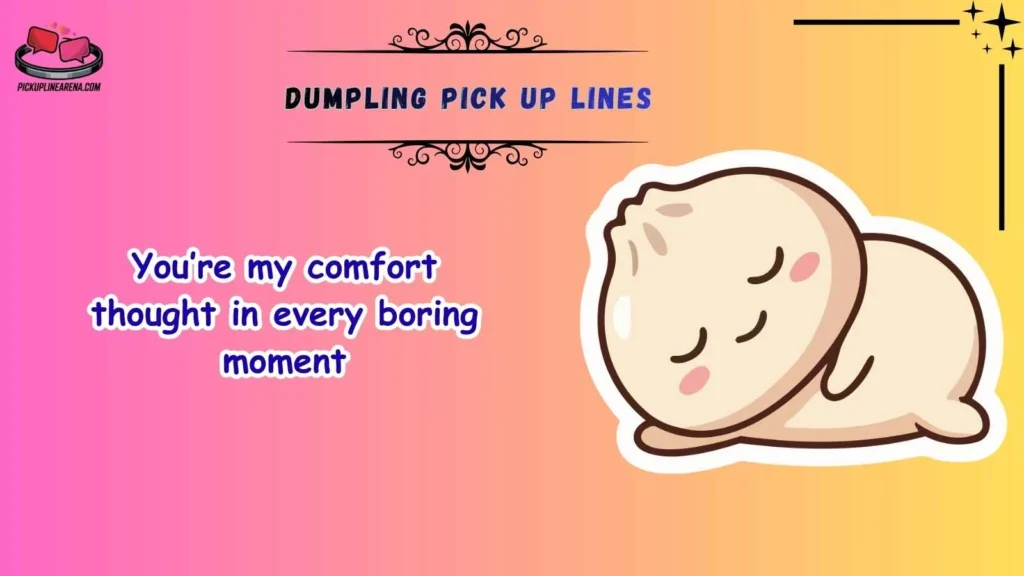 Cute Dumpling Pick Up Lines