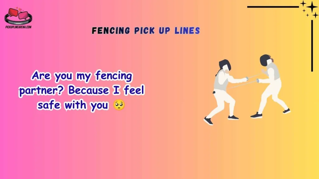 Cute Fencing Pick Up Lines