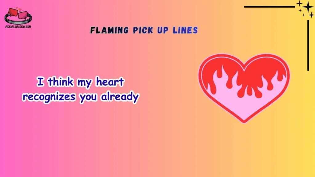 Cute Flaming Pick Up Lines