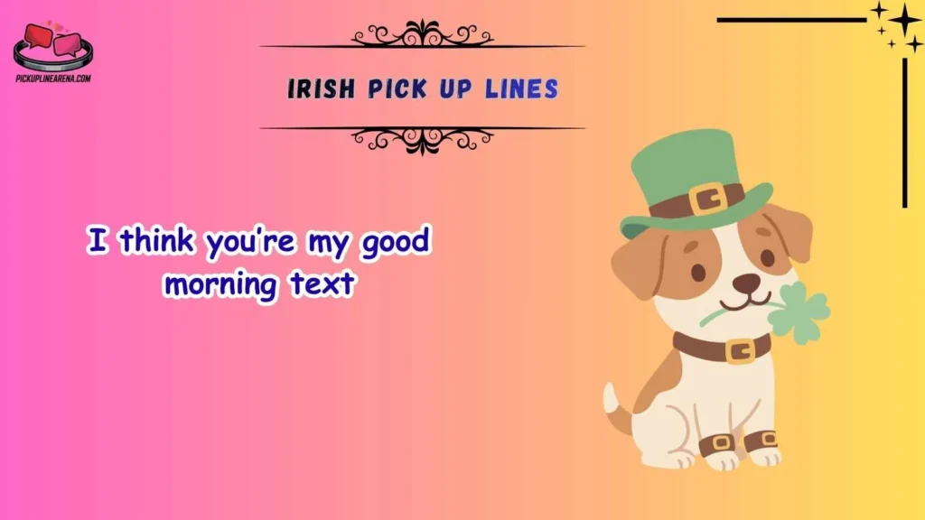 Cute Irish Pick Up Lines