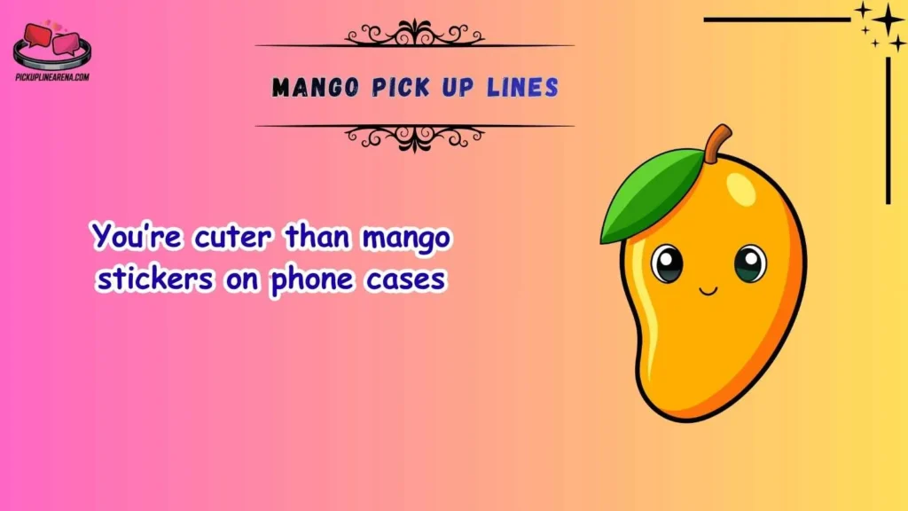 Cute Mango Pick Up Lines