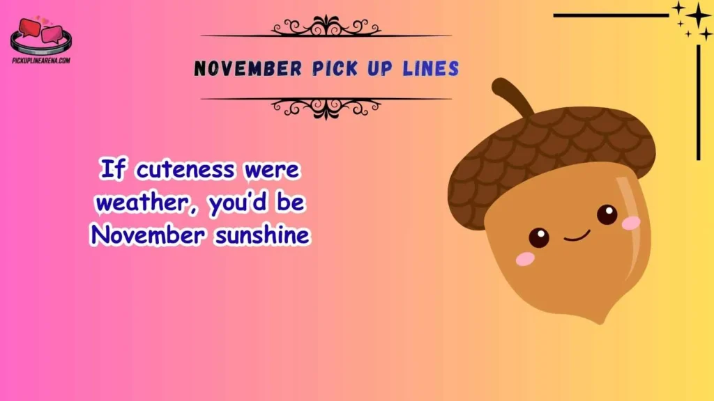Cute November Pick Up Lines