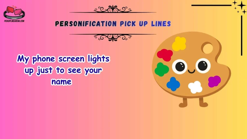Cute Personification Pick Up Lines