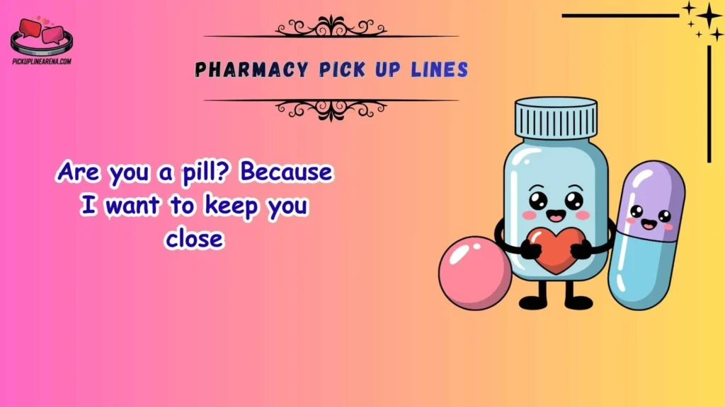 Cute Pharmacy Pick Up Lines