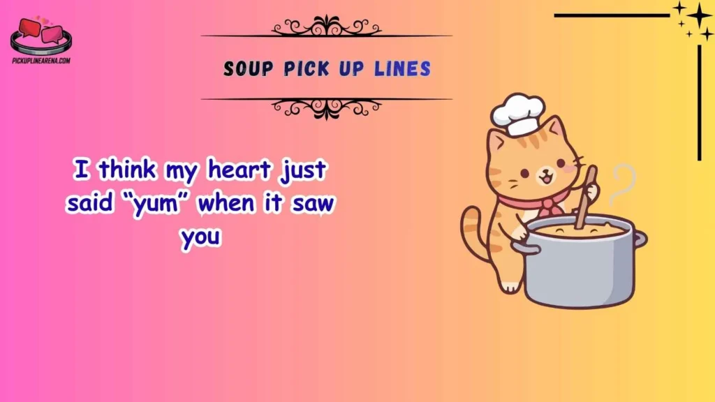Cute Soup Pick Up Lines