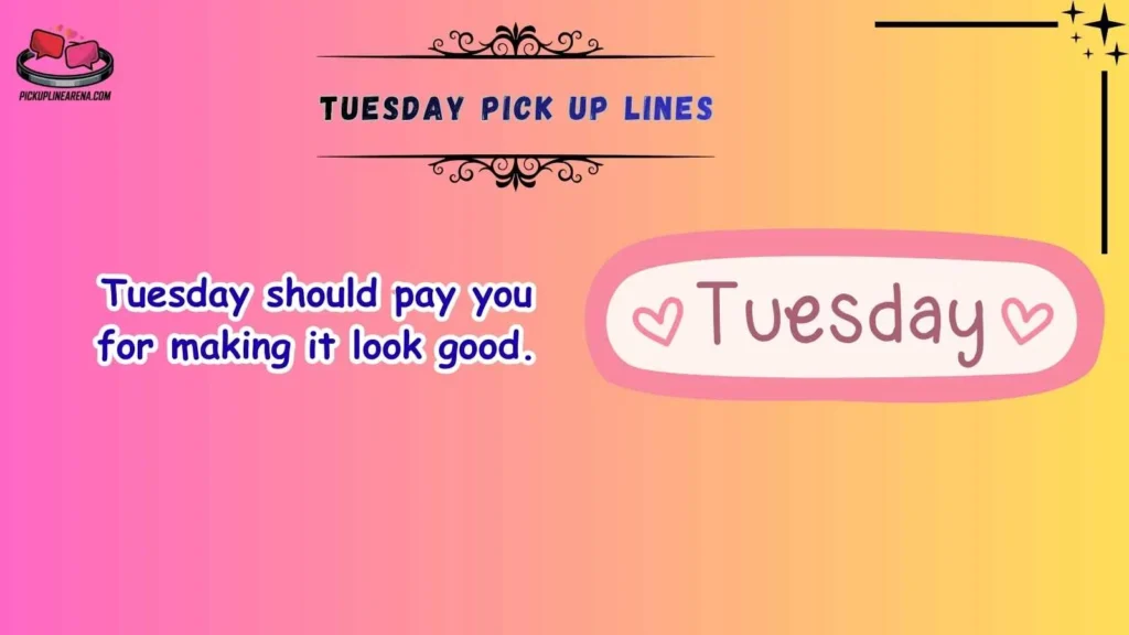 Cute Tuesday Pick Up Lines