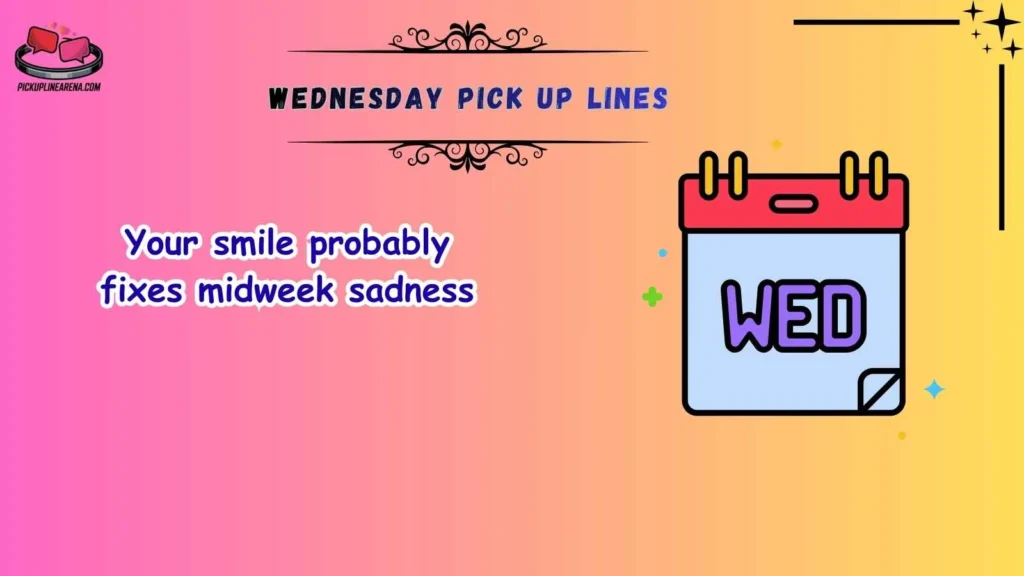 Cute Wednesday Pick Up Lines