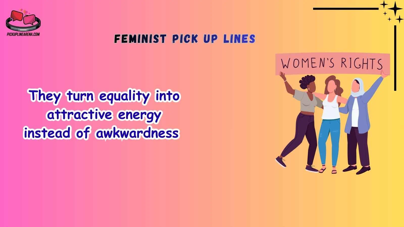 Feminist Pick Up Lines