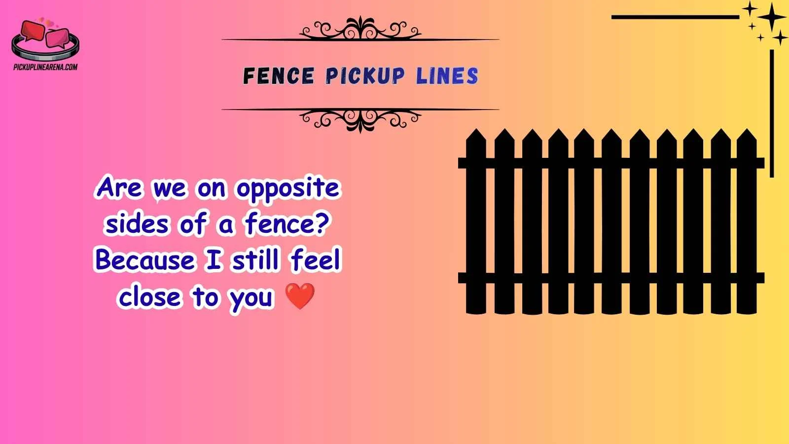 Fence Pickup Lines