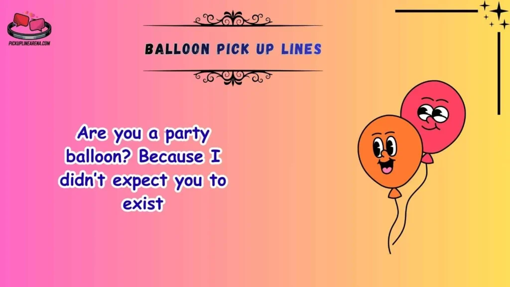 Funny Balloon Pick Up Lines