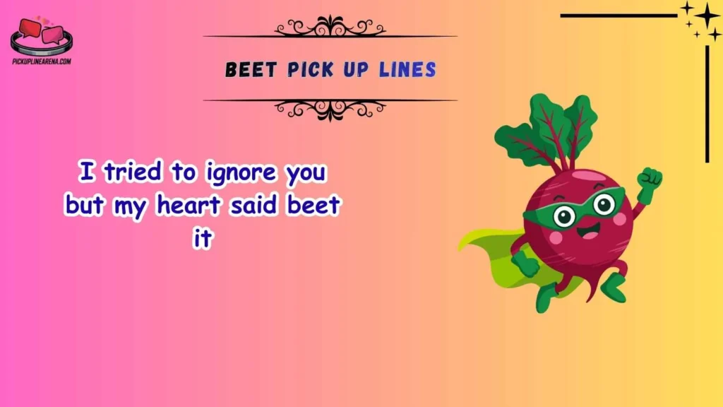 Funny Beet Pick Up Lines