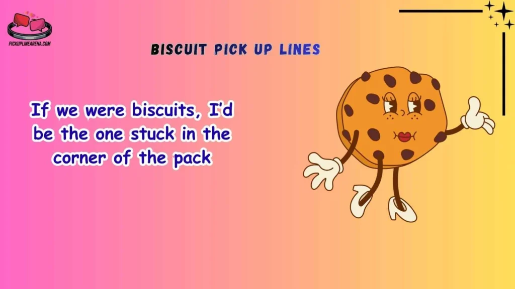 Funny Biscuit Pick Up Lines