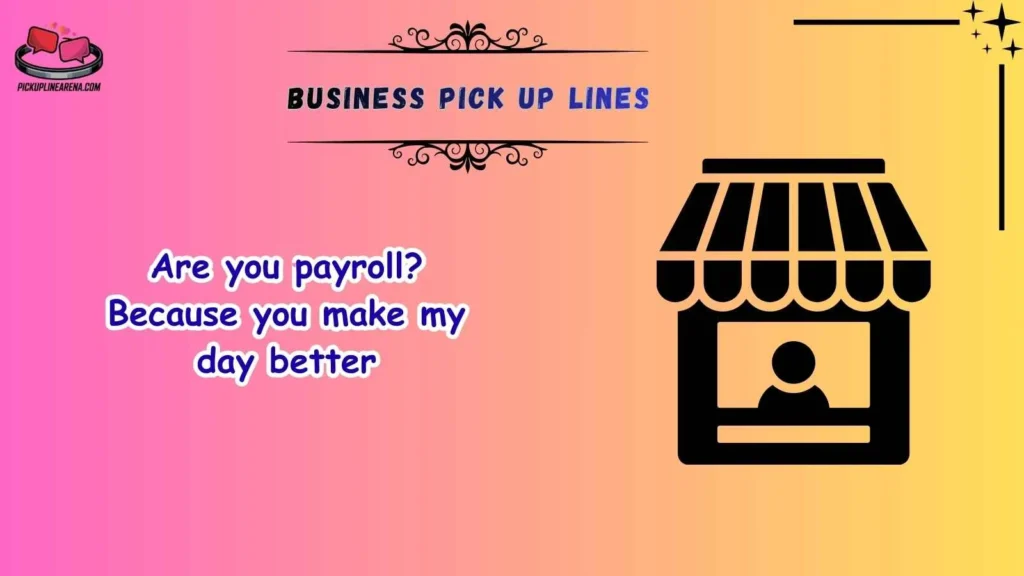 Funny Business Pick Up Lines
