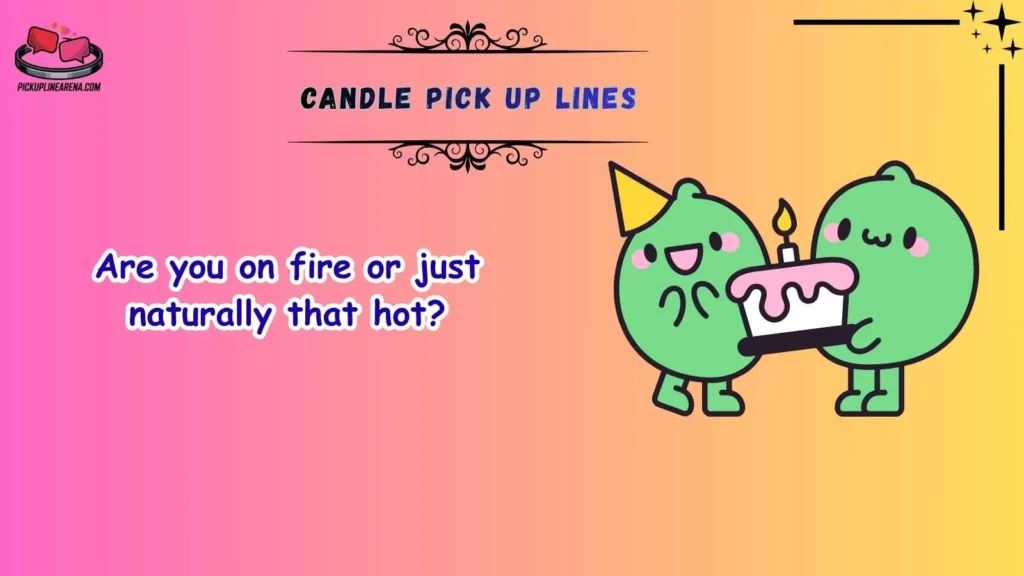 Funny Candle Pick Up Lines