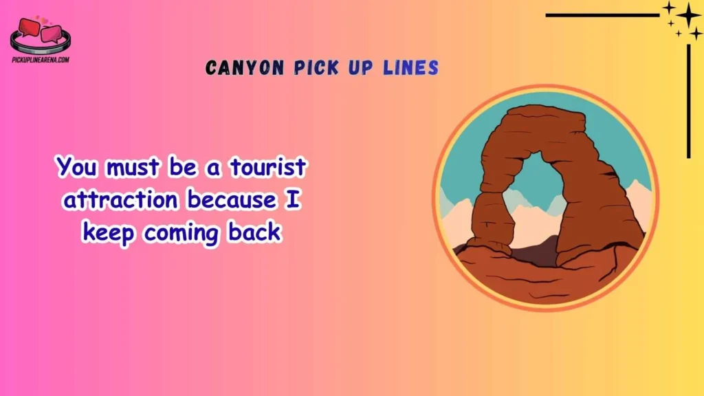 Funny Canyon Pick Up Lines