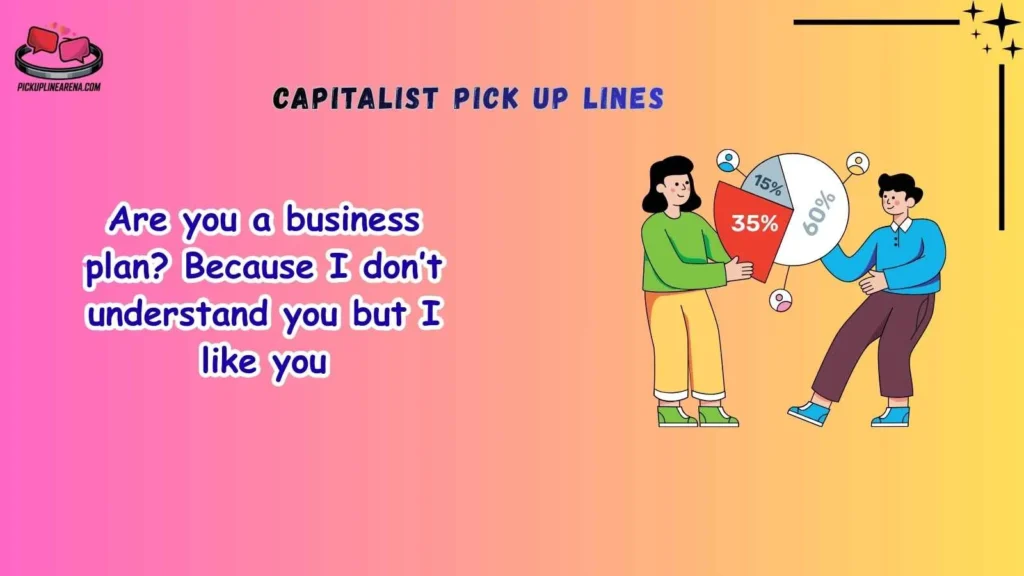 Funny Capitalist Pick Up Lines