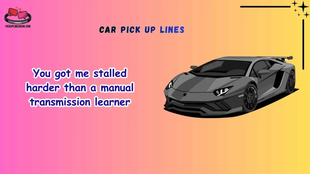 Funny Car Pick Up Lines