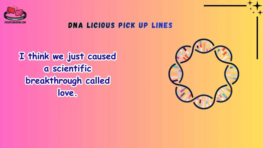 Funny dna licious pick up lines