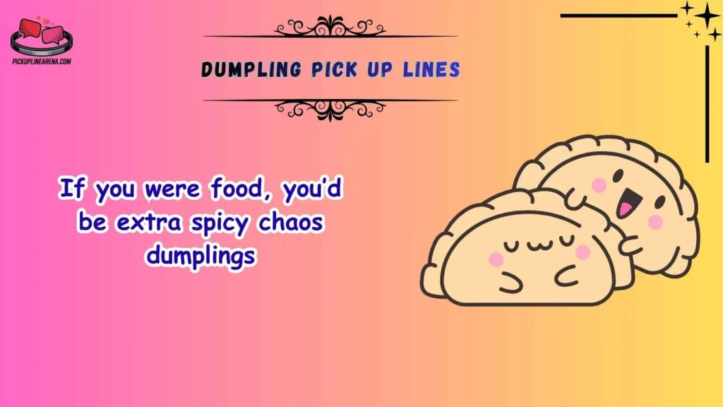 Funny Dumpling Pick Up Lines