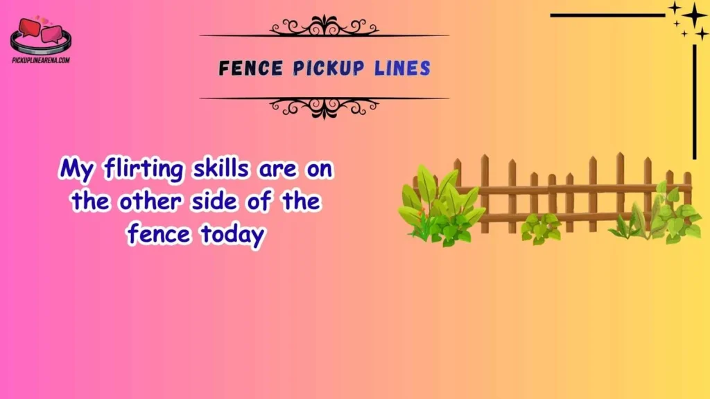 Funny Fence Pickup Lines
