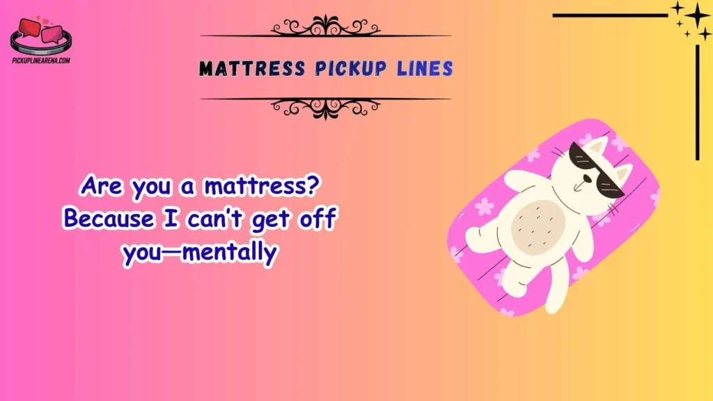 Funny Mattress Pickup Lines