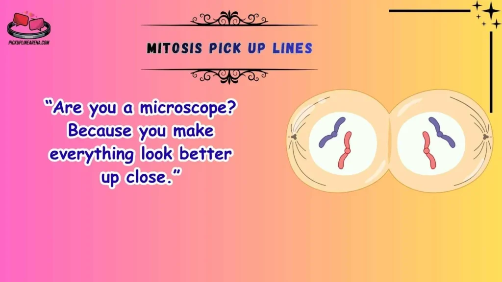 Funny Mitosis Pick Up Lines