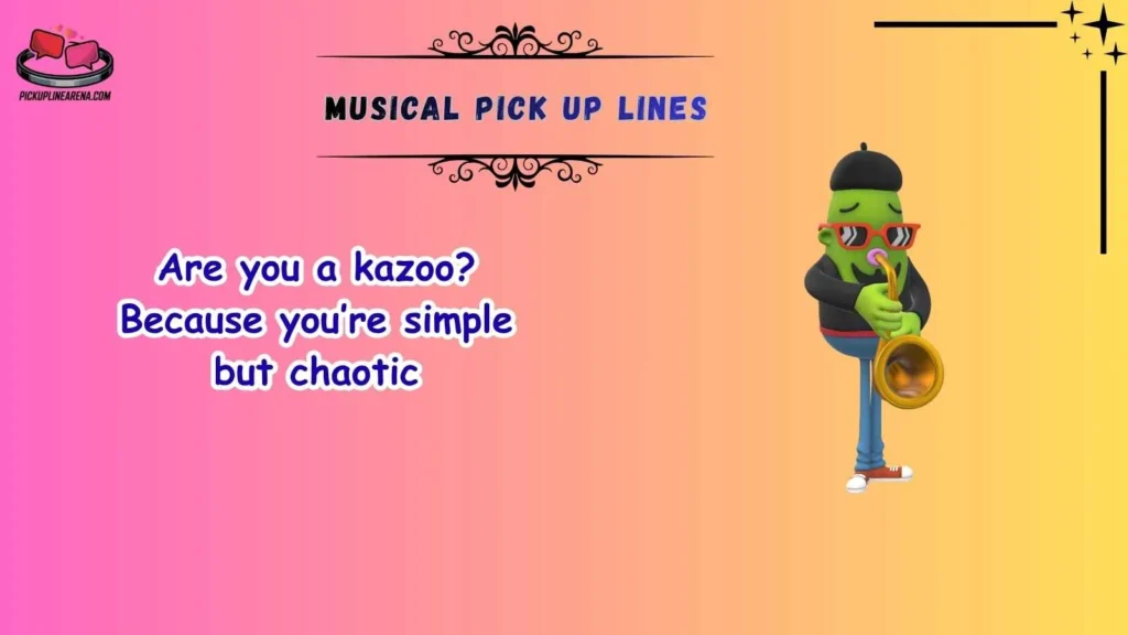 Funny Musical Pick Up Lines