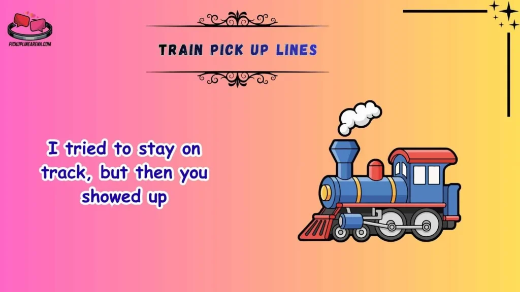 Funny Train Pick Up Lines