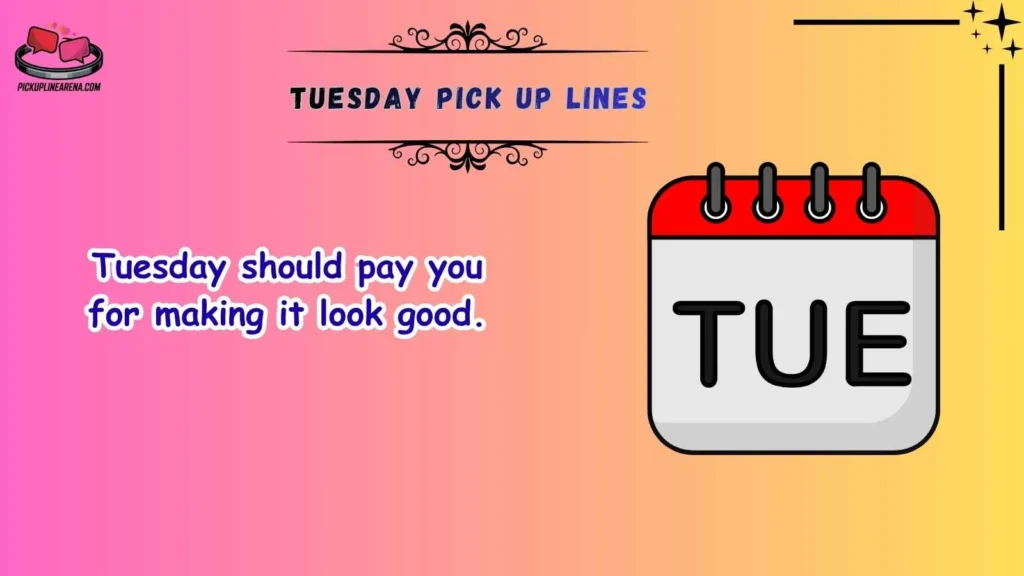 Funny Tuesday Pick Up Lines
