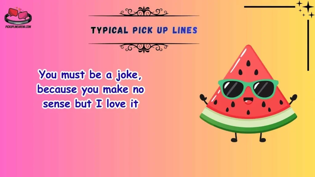 Funny Typical Pick Up Lines