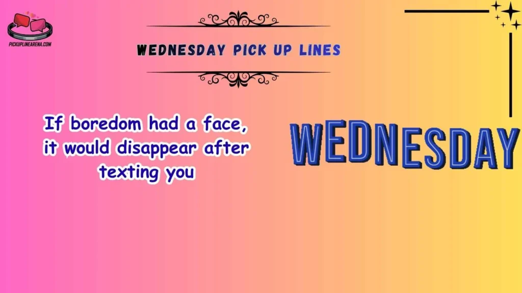 Funny Wednesday Pick Up Lines