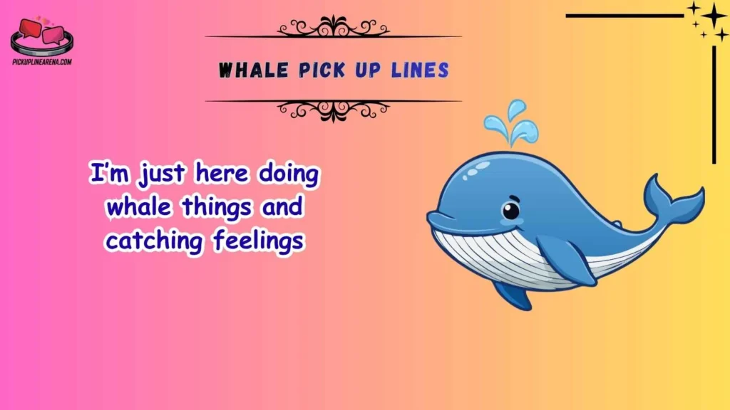 Funny Whale Pick Up Lines