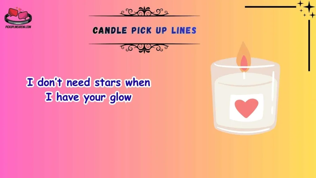 Romantic Candle Pick Up Lines