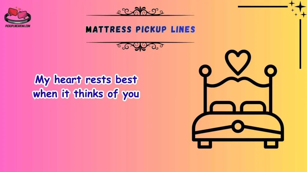 Romantic Mattress Pickup Lines