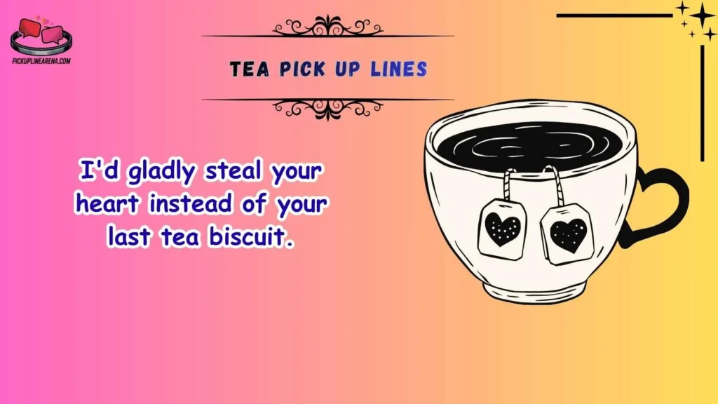 Romantic Tea Pick Up Lines