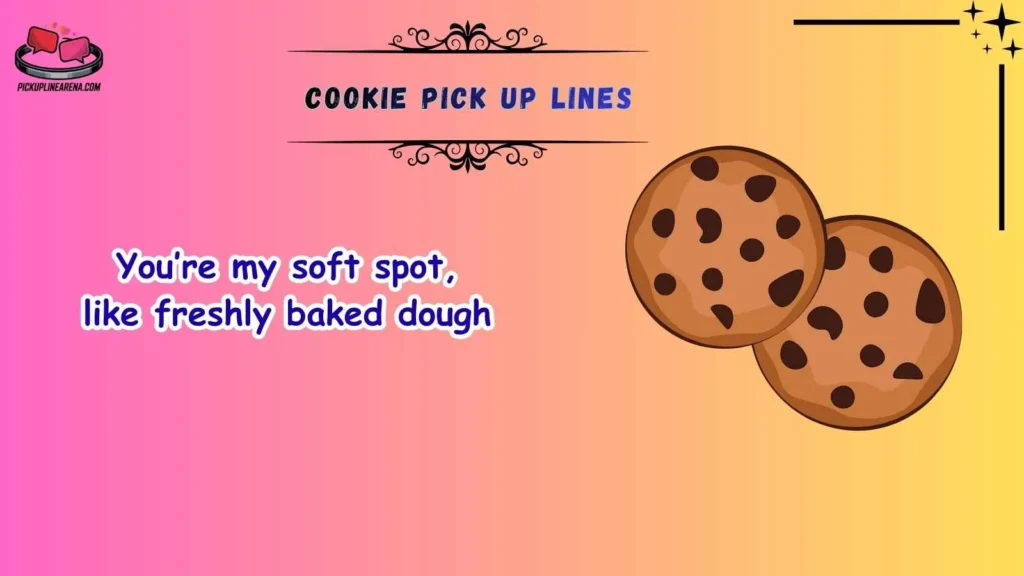 Smooth Cookie Pick Up Lines
