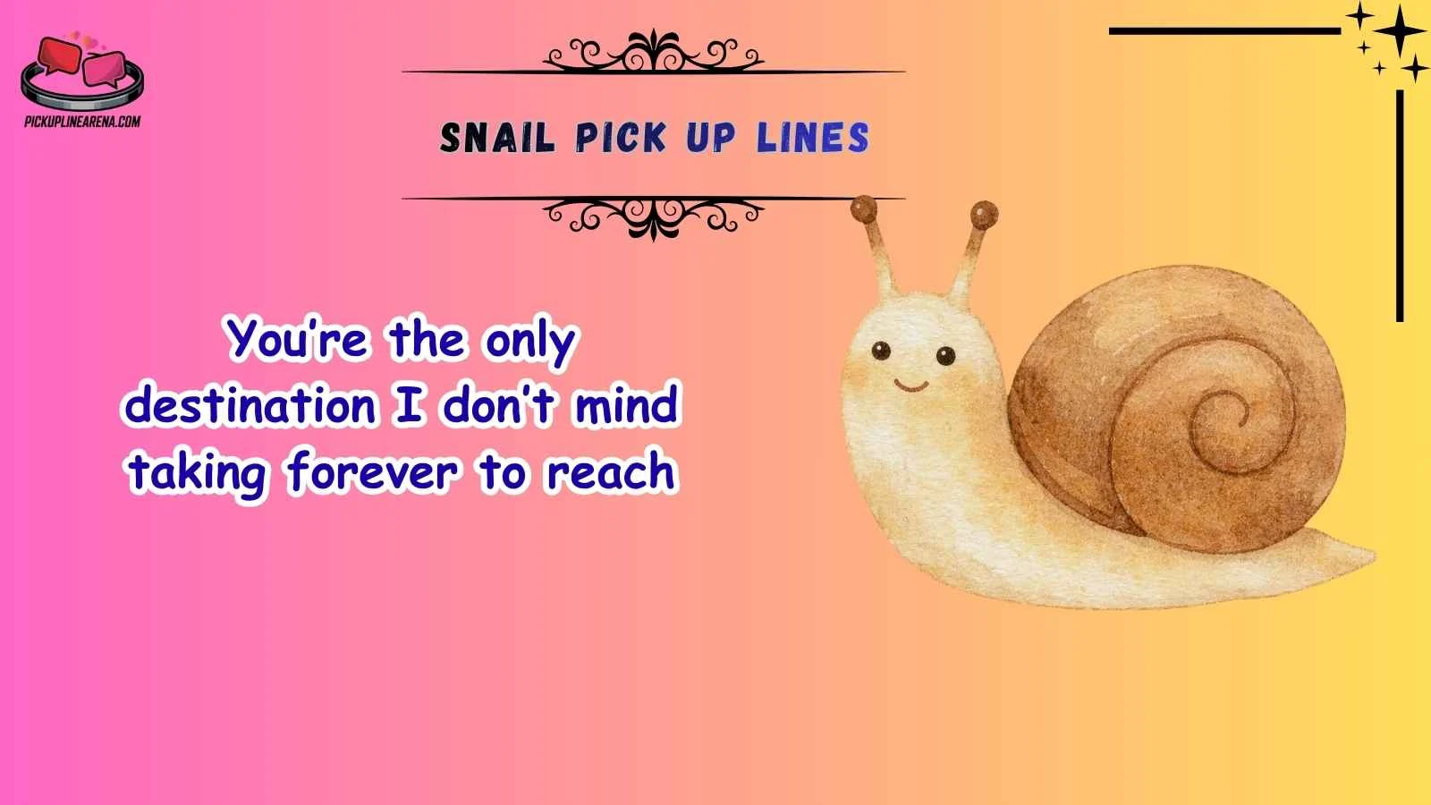 Snail Pick Up Lines